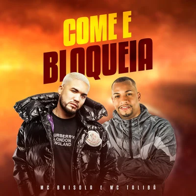 Mc Brisola/Mc Talibã Come e Bloqueia