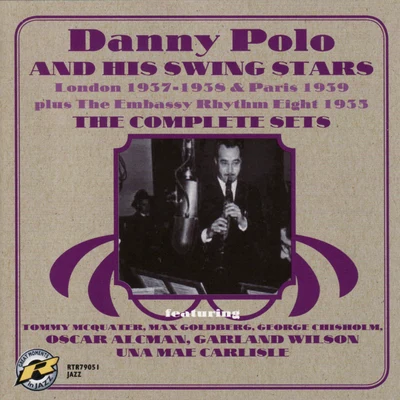 Danny Polo The Complete Sets - London 1937-1938 & Paris 1939 plus The Embassy Rhythm Eight 1933