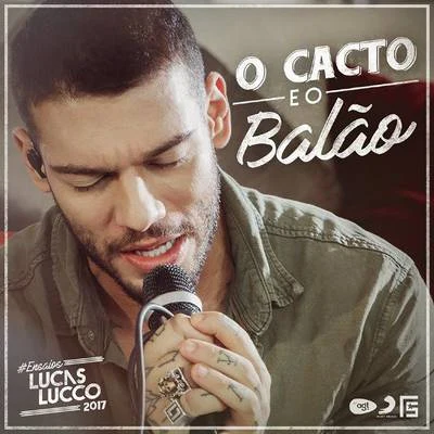 Lucas Lucco O Cacto e o Balão