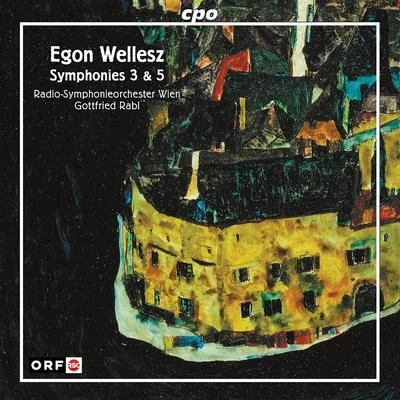 Vienna Radio Symphony Orchestra WELLESZ, E.: Symphonies Nos. 3 and 5 (Vienna Radio Symphony, Rabl)