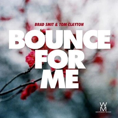 Tom Clayton/Brad Smit Bounce For Me