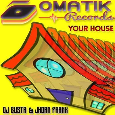 Dj Gusta/JHOAN FRANK Your House