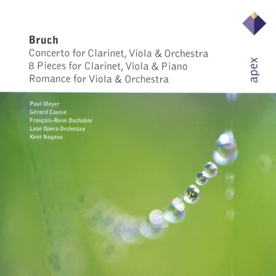 Gérard Caussé/François-René Duchâble/Kent Nagano/Orchestre De L&#x27;Opéra De Lyon/Paul Meyer Bruch : Works for Clarinet Viola - Apex