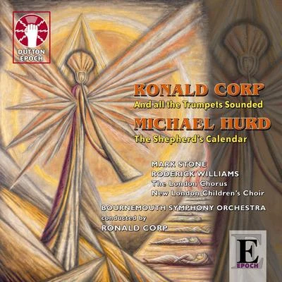 Bournemouth Symphony Orchestra Ronald Corp: And All the Trumpets Sounded - Michael Hurd: The Shepherds Calendar