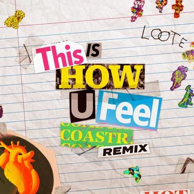 COASTR./Loote This Is How U Feel (COASTR. Remix)