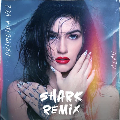 Clau/SHarK Primeira Vez (Shark Remix)