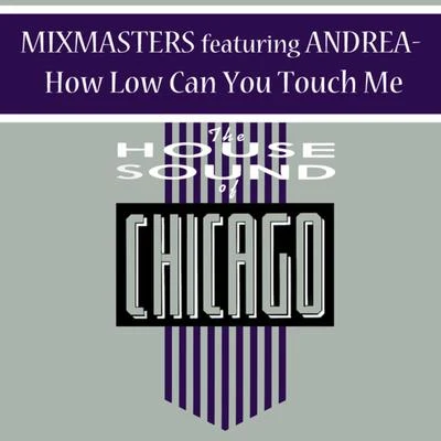 Mixmasters/Andrea How Long Can U Touch Me