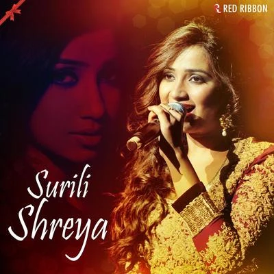 Shreya Ghoshal Surili Shreya