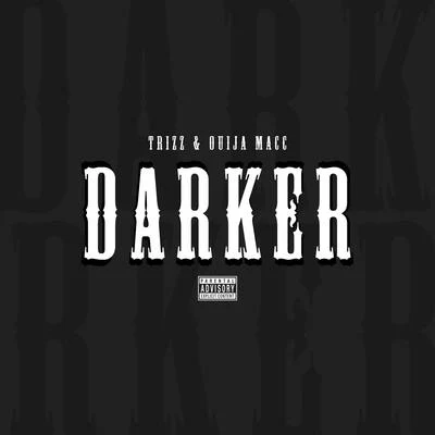 Trizz/Ouija Macc Darker