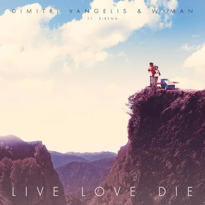 Dimitri Vangelis &amp; Wyman Live Love Die (feat. Sirena)