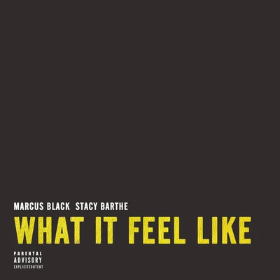 Marcus Black What It Feel Like (feat. Stacy Barthe)