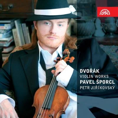 Pavel Šporcl/Petr Jiříkovský Dvořák: Works for Violin and Piano