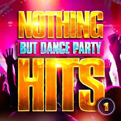 Cover Masters Nothing But Dance Party Hits, Vol. 1