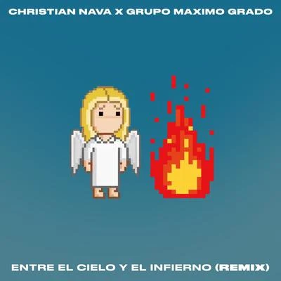 Grupo Maximo Grado/Christian Nava Entre El Cielo y El Infierno (Remix)