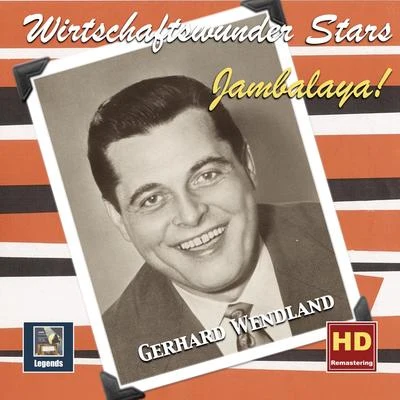 Gerhard Wendland Wirtschaftswunder-Stars: Jambalaya – Gerhard Wendland (Remastered 2018)