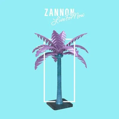 Zannon Live for Now