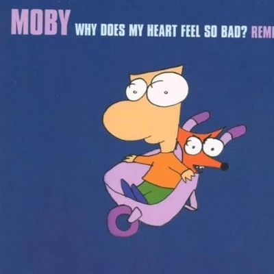 Moby Remixes: HoneyWhy Does My Heart Feels So Bad?