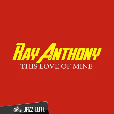 Ray Anthony This Love of Mine