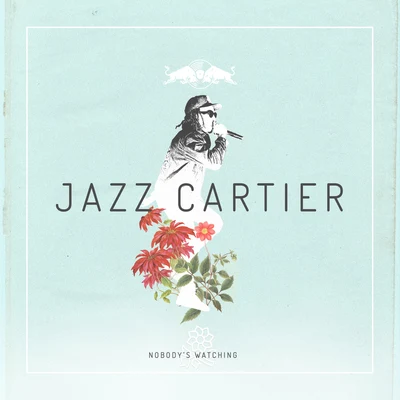 Jazz Cartier Nobody's Watching