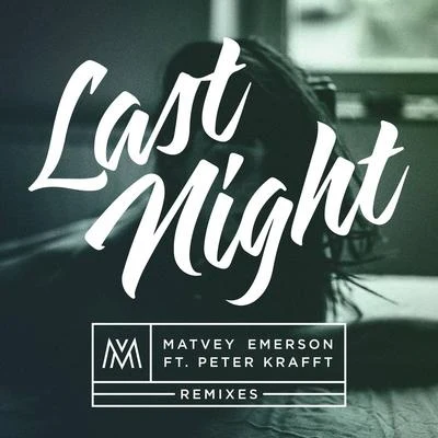 Matvey Emerson Last Night (Remixes)