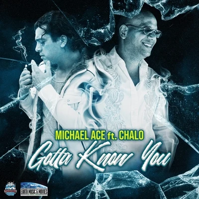 Chalo/Michael Ace Gotta Know You (feat. Chalo)