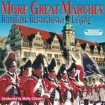 Rundfunk Blasorchester Leipzig/Ray Woodfield More Great Marches