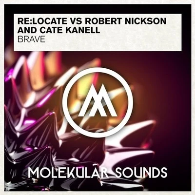 Re:Locate/Robert Nickson/Cate Kanell Brave