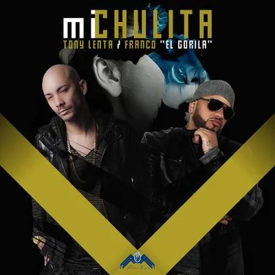 Tony Lenta Mi Chulita (feat. Franco El Gorila) - Single