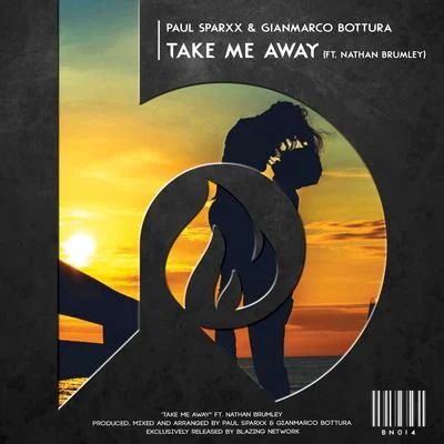 Nathan Brumley/Paul Sparxx/Gianmarco Bottura Take Me Away