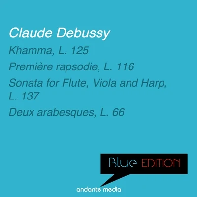 Serge Dangain Blue Edition - Debussy: Khamma, L. 125 & Sonata for Flute, Viola and Harp, L. 137