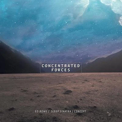 Ed Rowe/Sleep Sinatra/Concept Concentrated Forces