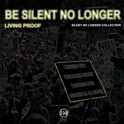 Living Proof Be Silent No Longer