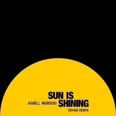 Axwell Λ Ingrosso Sun Is Shining (R3hab Remix)