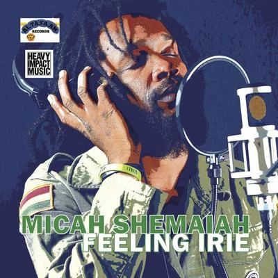 Micah Shemaiah Feeling Irie