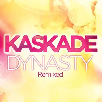 Kaskade Dynasty [Remixed]