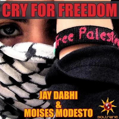 Moises Modesto/Jay Dabhi Cry for Freedom