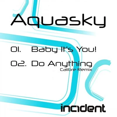 Aquasky Baby Its You!Do Anything (Calibre Remix)