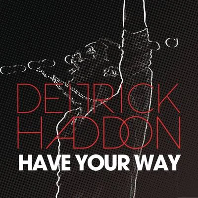 Deitrick Haddon Have Your Way