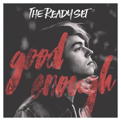 The Ready Set Good Enough