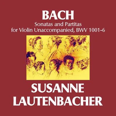 Susanne Lautenbacher BACH, J.S.: Sonatas and Partitas for Solo Violin, BWV 1001-1006 (Lautenbacher)