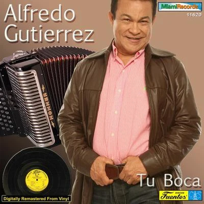 Alfredo Gutierrez Tu Boca