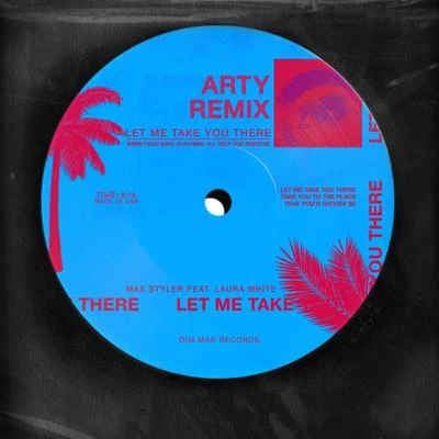 Arty/Max Styler/Laura White Let Me Take You There (feat. Laura White) (ARTY Remix)