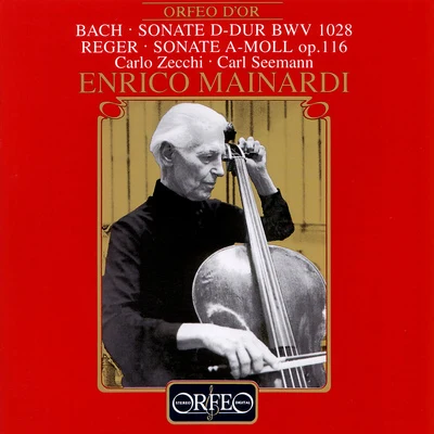 Enrico Mainardi BACH, J.S.: Viola da Gamba Sonata, BWV 1028 (arr. for cello and piano)REGER, M.: Cello Sonata No. 4 (Mainardi, Seemann)