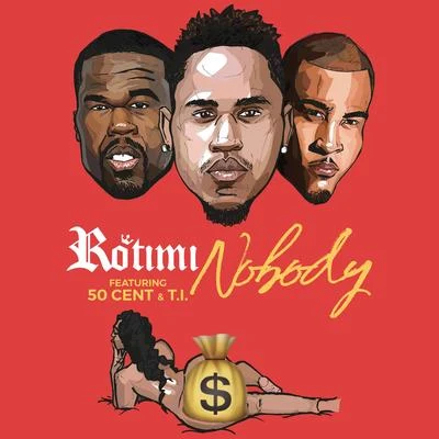 Rotimi Nobody (feat. 50 Cent & T.I.)