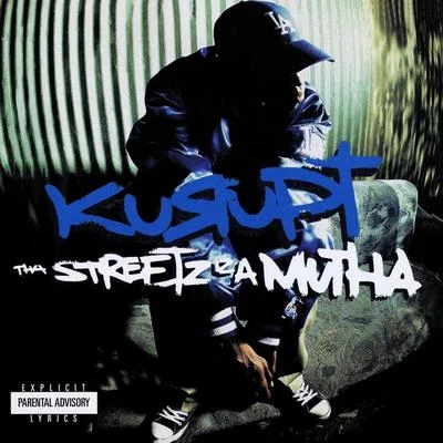 Kurupt Tha Streetz Iz A Mutha (Digitally Remastered)