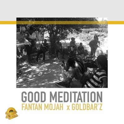 Fantan Mojah/Goldbar`z Good Meditation