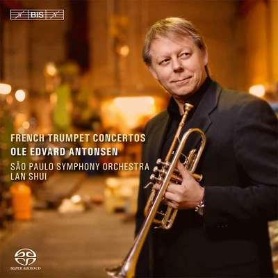 Ole Edvard Antonsen Trumpet Concertos (French) - TOMASI, H.JOLIVET, A.PLANEL, R.DESENCLOS, A. (Antonsen, Lan Shui)