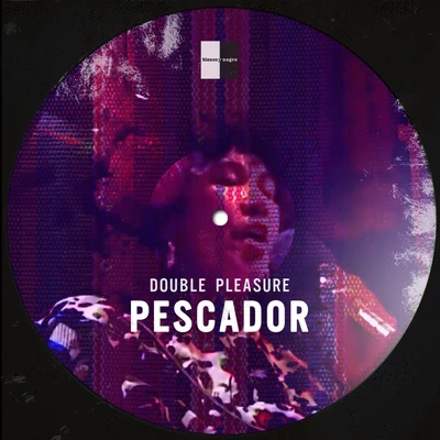 Double Pleasure El Pescador