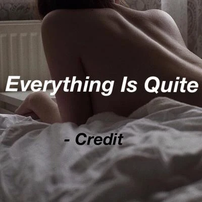 Credit Everything Is Quite