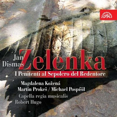 Magdalena Kožená/Martin Prokeš/Capella regia musicalis/Michael Pospíšil/Robert Hugo Zelenka: I penitenti al sepolcro del redentore